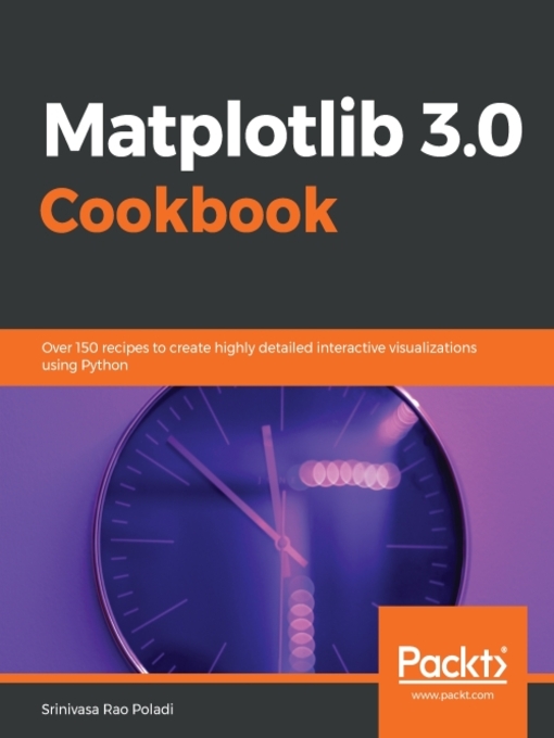 Title details for Matplotlib 3.0 Cookbook by Srinivasa Rao Poladi - Available
